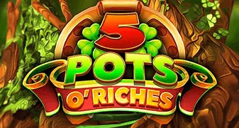 5 pots O Riches